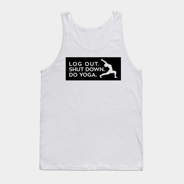 Log out, shut down, do yoga (black) Tank Top by nektarinchen